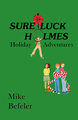 Sure Luck Holmes Holiday Adventures  by Mike Befeler